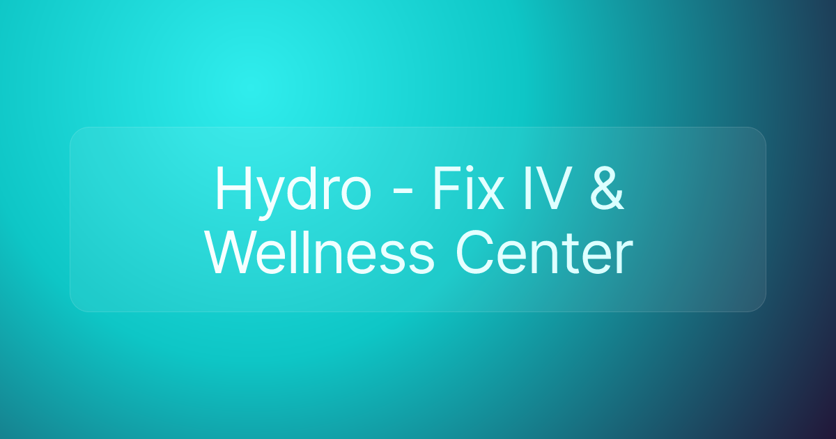 Hydro - Fix IV & Wellness Center