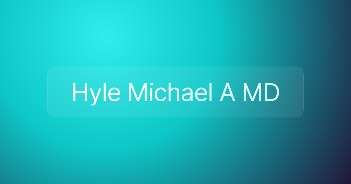 Hyle Michael A MD