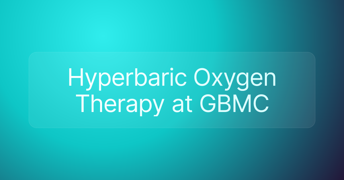 Hyperbaric Oxygen Therapy at GBMC