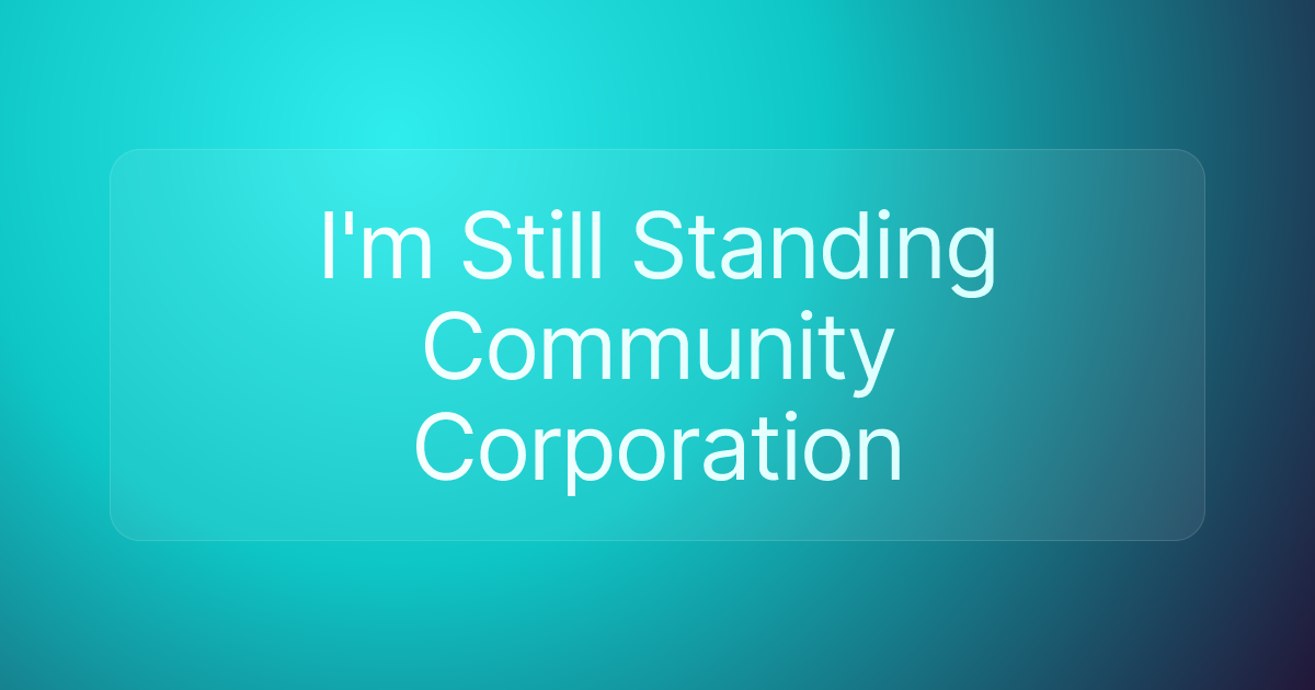 I'm Still Standing Community Corporation
