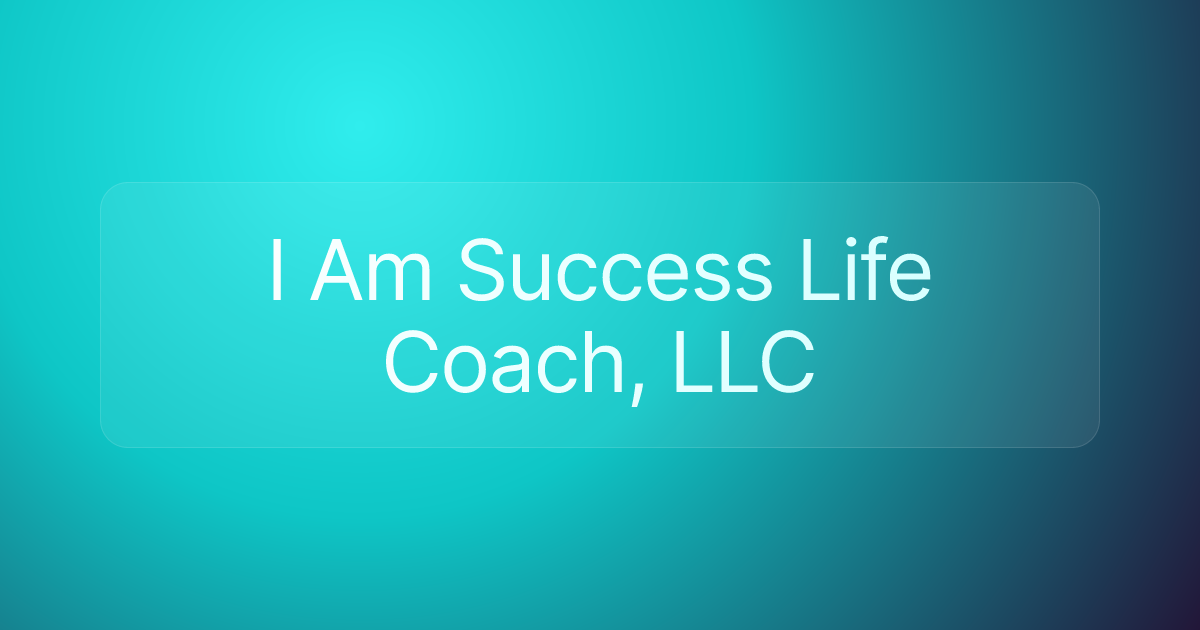 I Am Success Life Coach, LLC