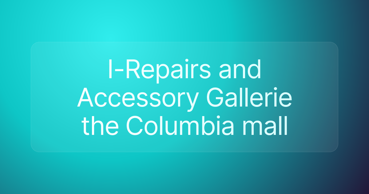 I-Repairs and Accessory Gallerie the Columbia mall