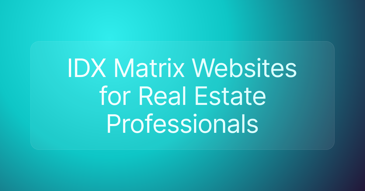 IDX Matrix Websites for Real Estate Professionals
