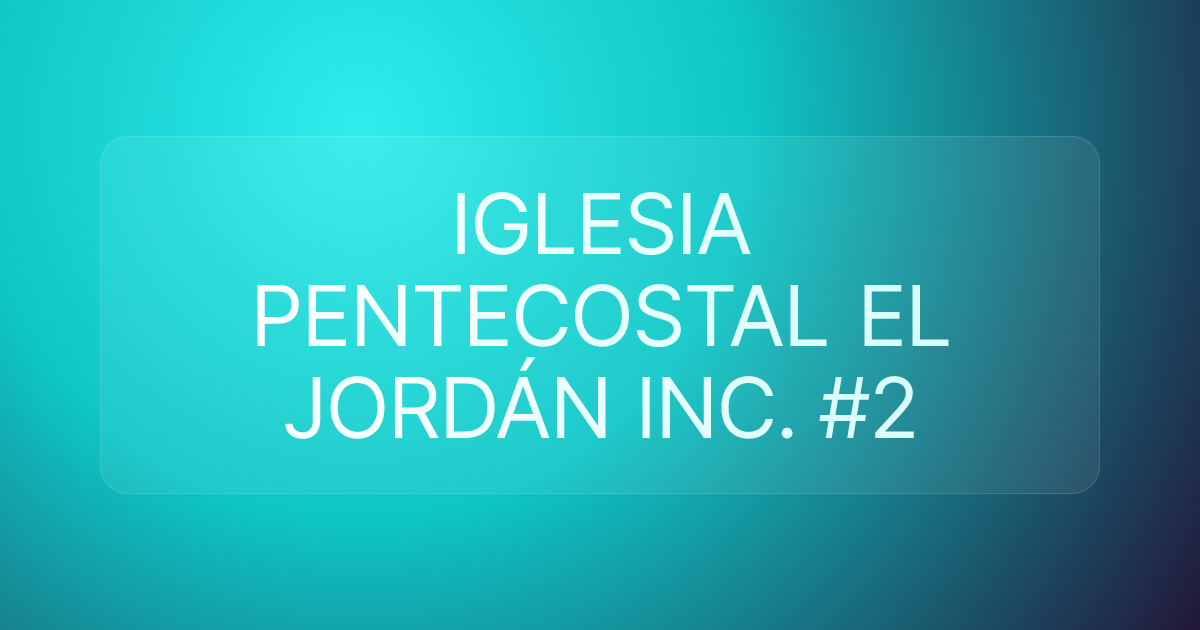 IGLESIA PENTECOSTAL EL JORDÁN INC. #2