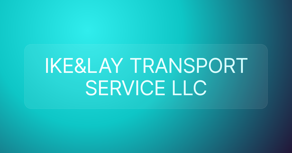 IKE&LAY TRANSPORT SERVICE LLC