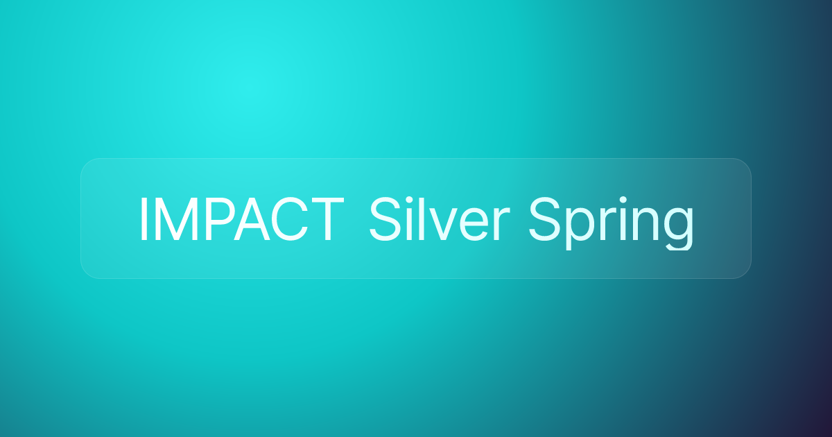IMPACT Silver Spring