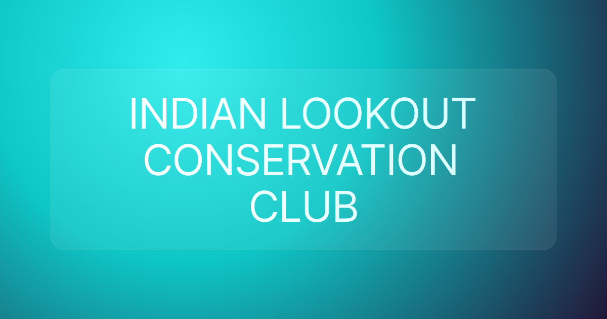 INDIAN LOOKOUT CONSERVATION CLUB