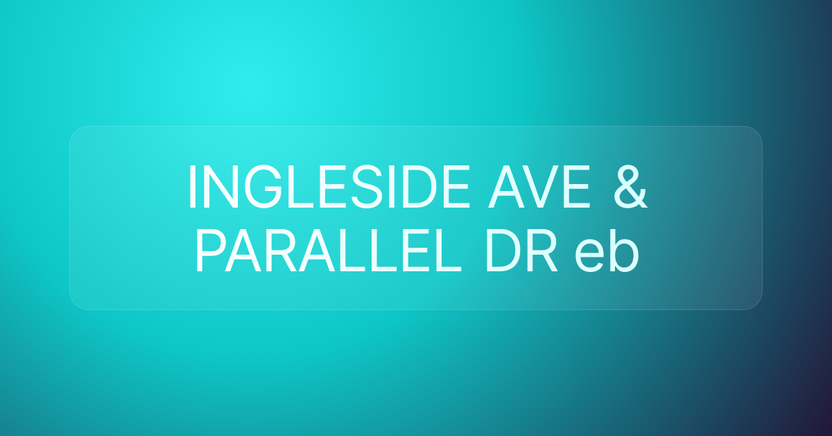 INGLESIDE AVE & PARALLEL DR eb