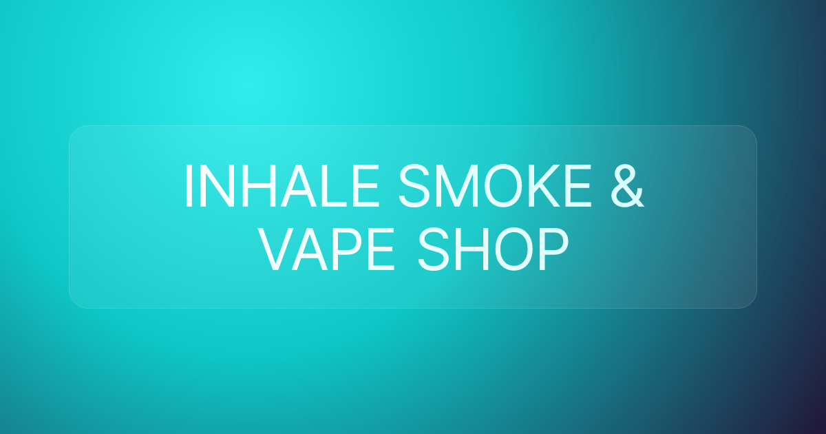 INHALE SMOKE & VAPE SHOP