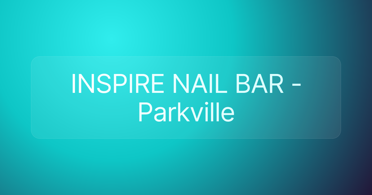 INSPIRE NAIL BAR - Parkville