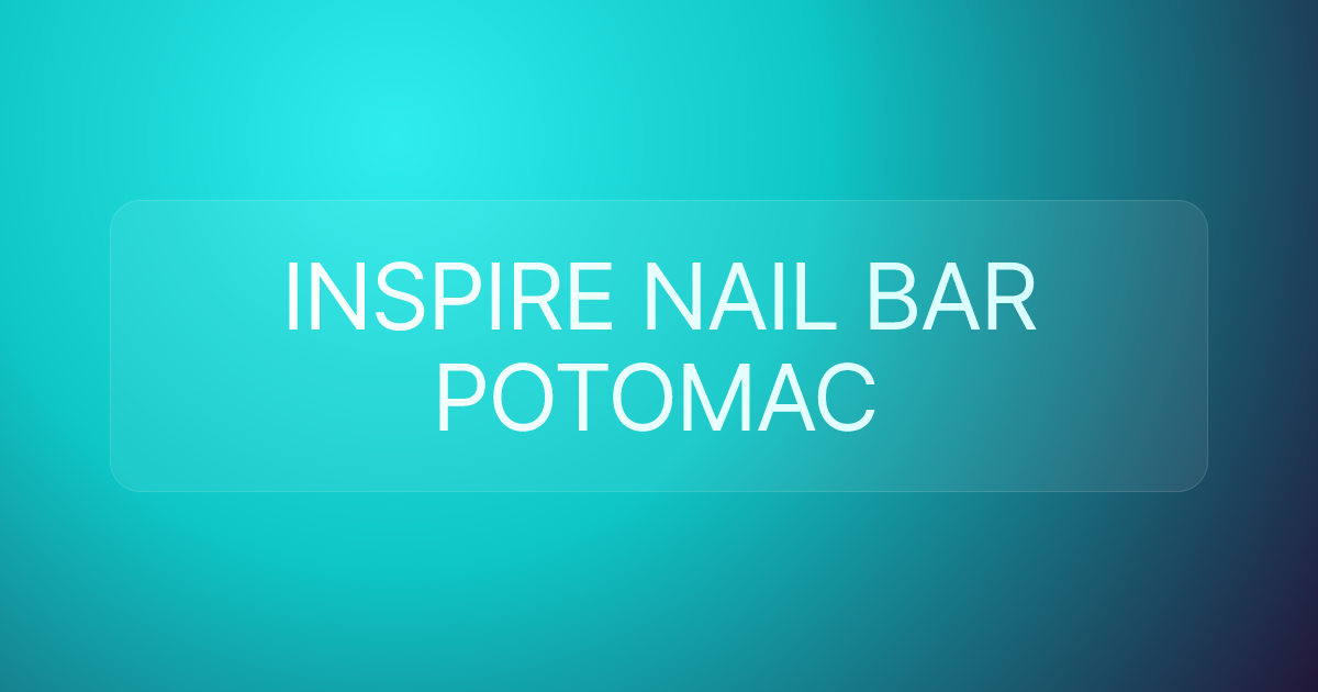 INSPIRE NAIL BAR POTOMAC