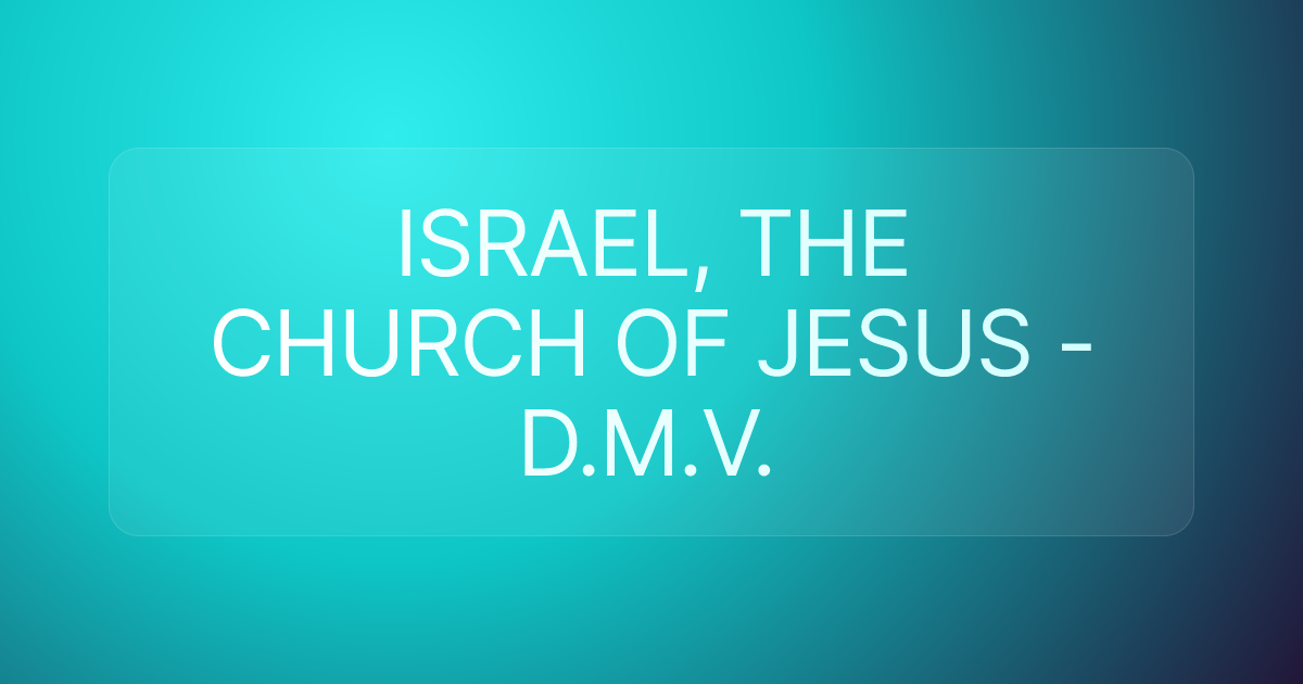 ISRAEL, THE CHURCH OF JESUS - D.M.V.