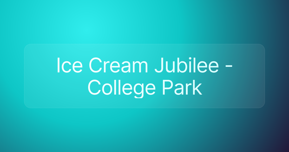 Ice Cream Jubilee - College Park