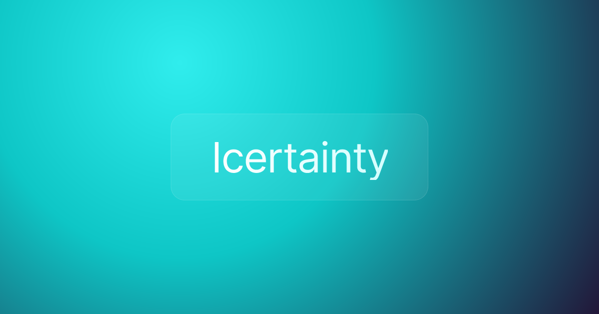 Icertainty