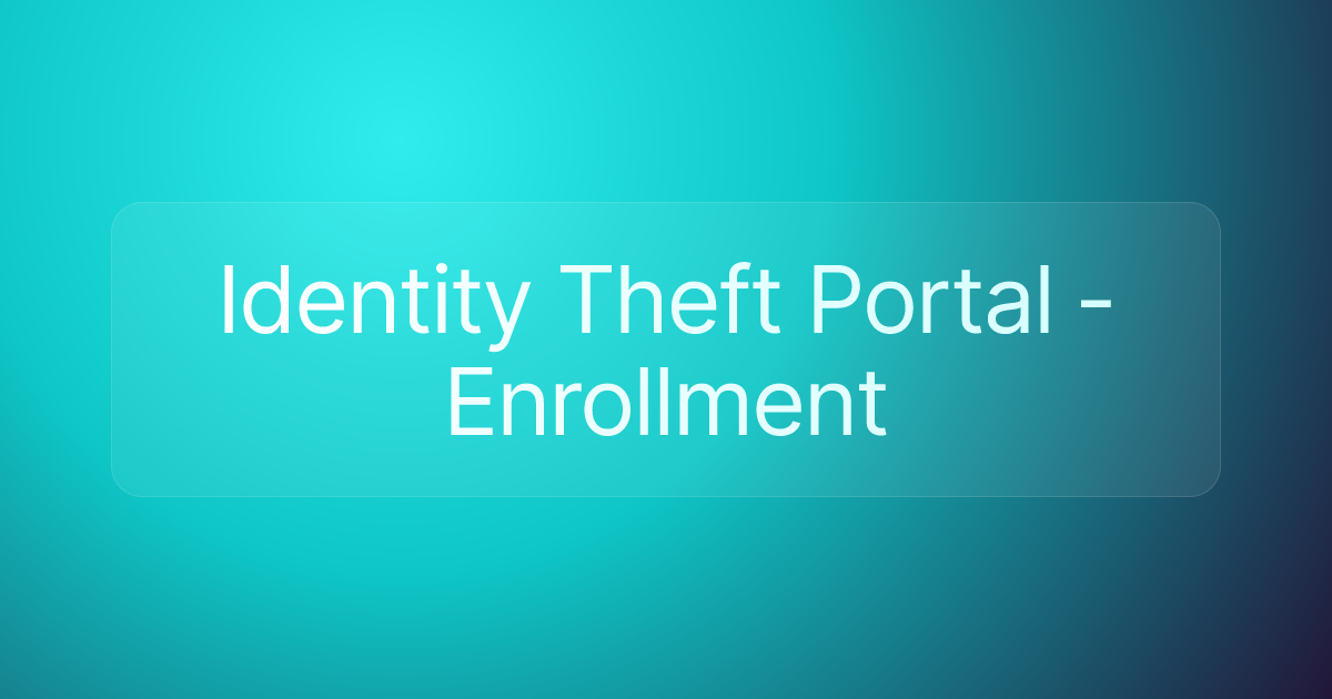 Identity Theft Portal - Enrollment