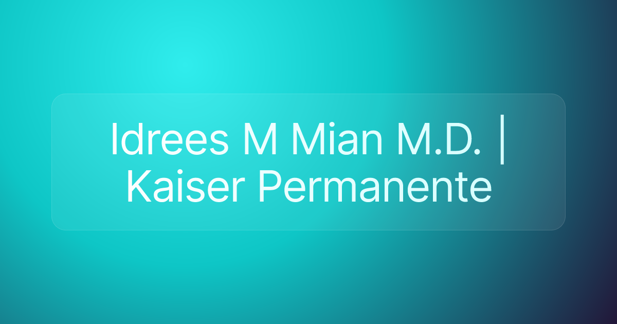 Idrees M Mian M.D. | Kaiser Permanente