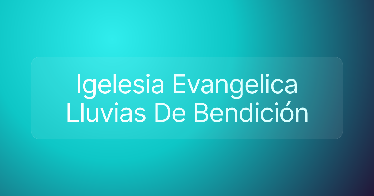 Igelesia Evangelica Lluvias De Bendición