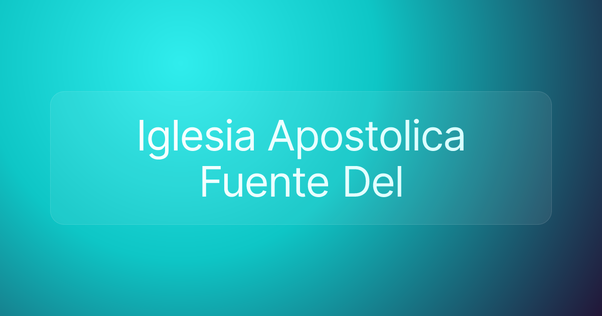 Iglesia Apostolica Fuente Del
