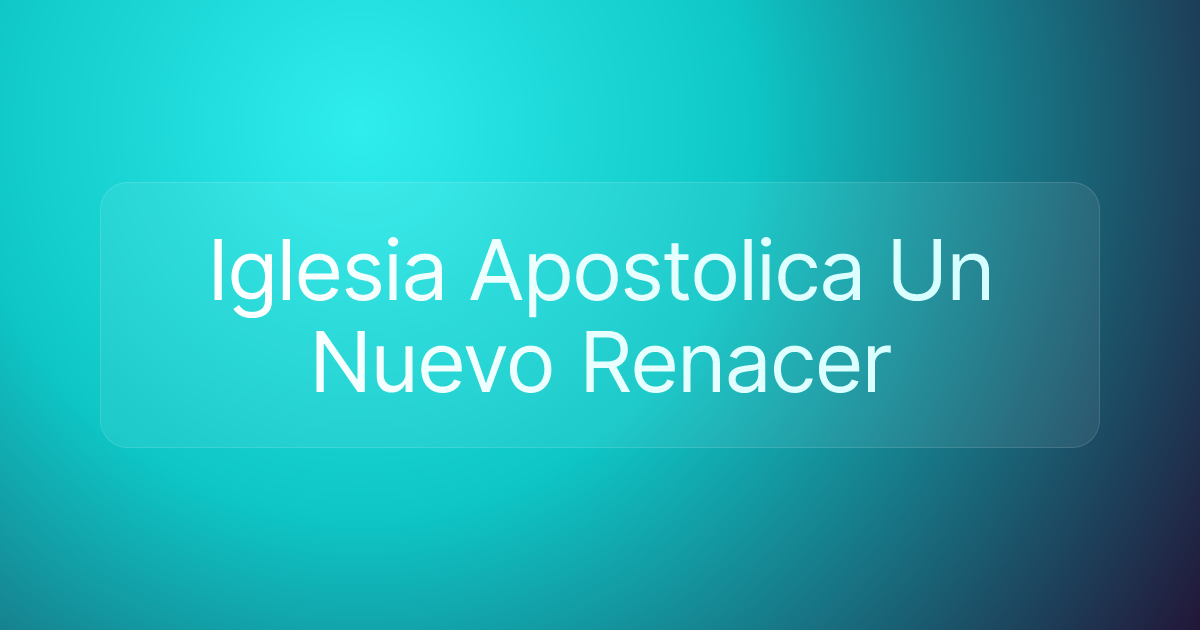 Iglesia Apostolica Un Nuevo Renacer
