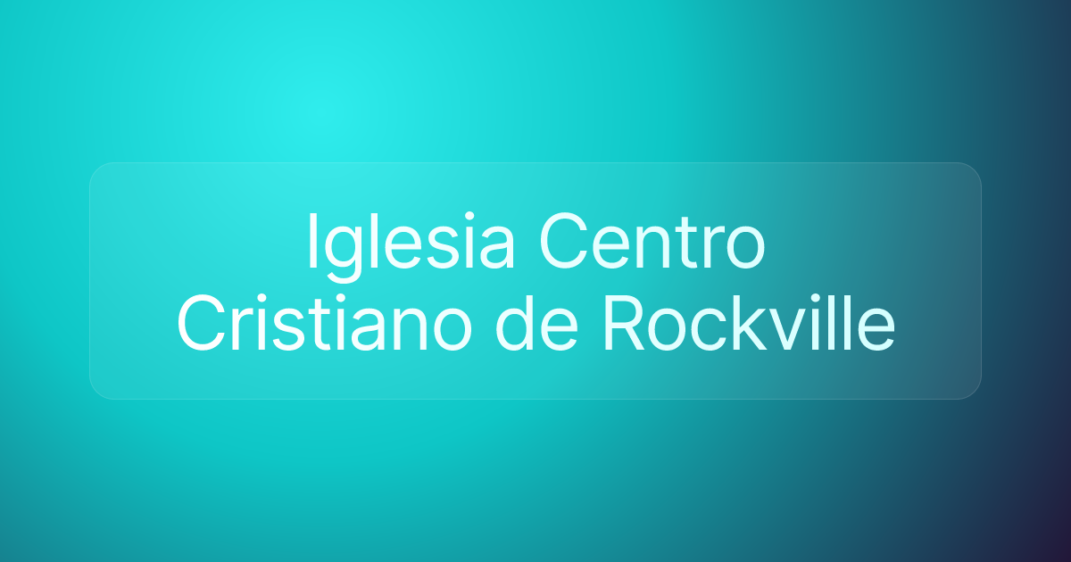 Iglesia Centro Cristiano de Rockville