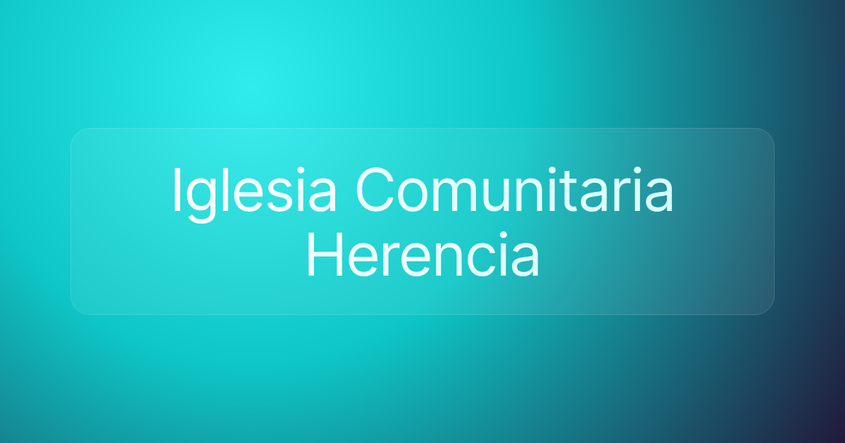 Iglesia Comunitaria Herencia