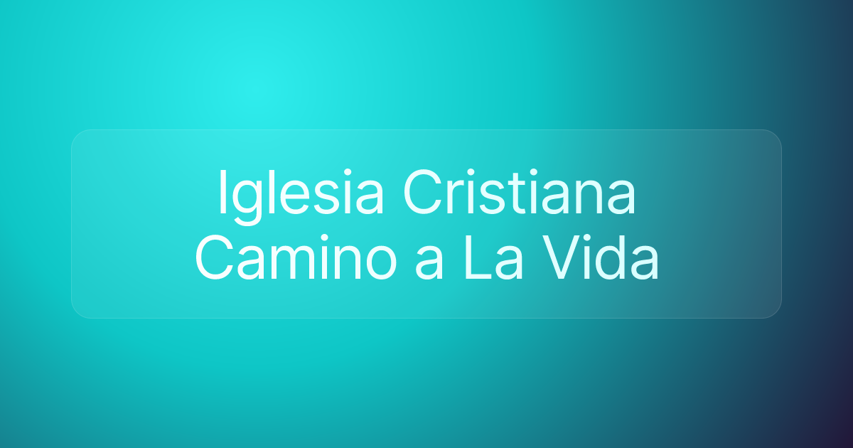 Iglesia Cristiana Camino a La Vida