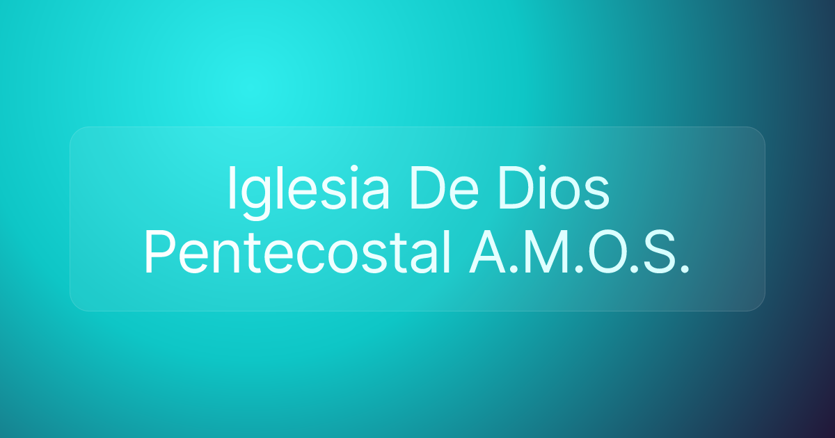 Iglesia De Dios Pentecostal A.M.O.S.