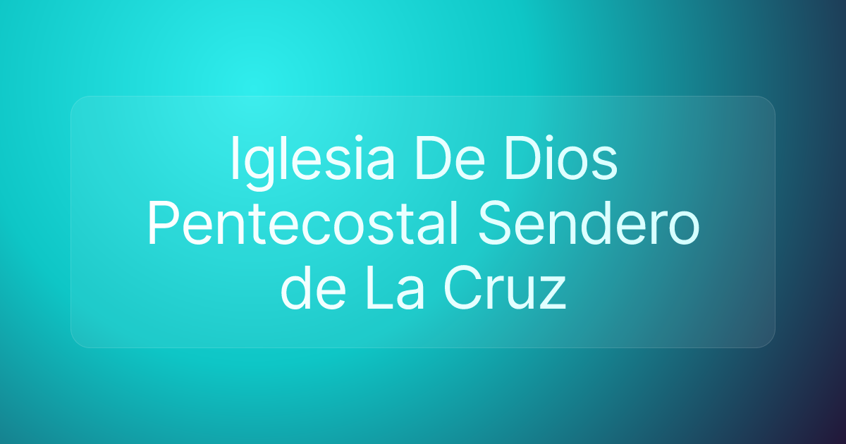 Iglesia De Dios Pentecostal Sendero de La Cruz