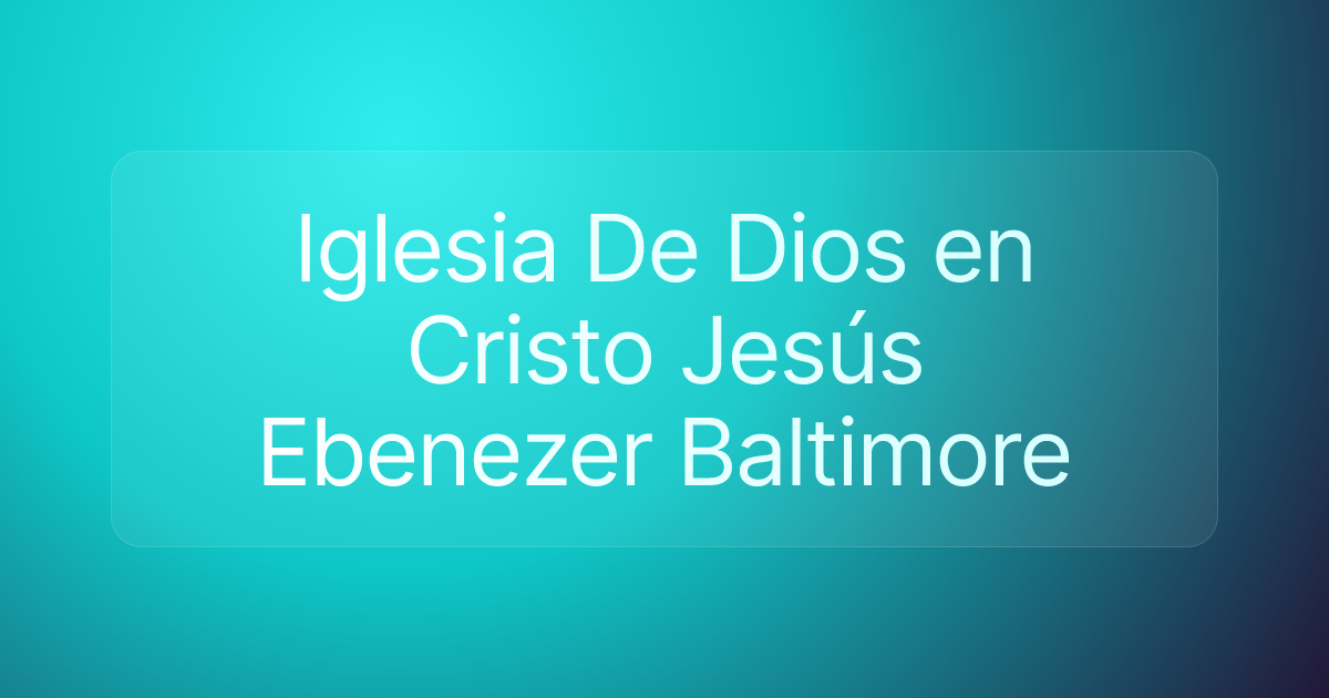 Iglesia De Dios en Cristo Jesús Ebenezer Baltimore