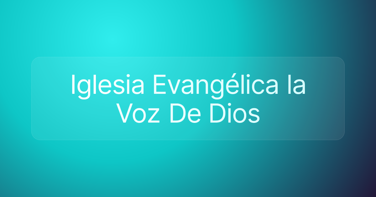Iglesia Evangélica la Voz De Dios