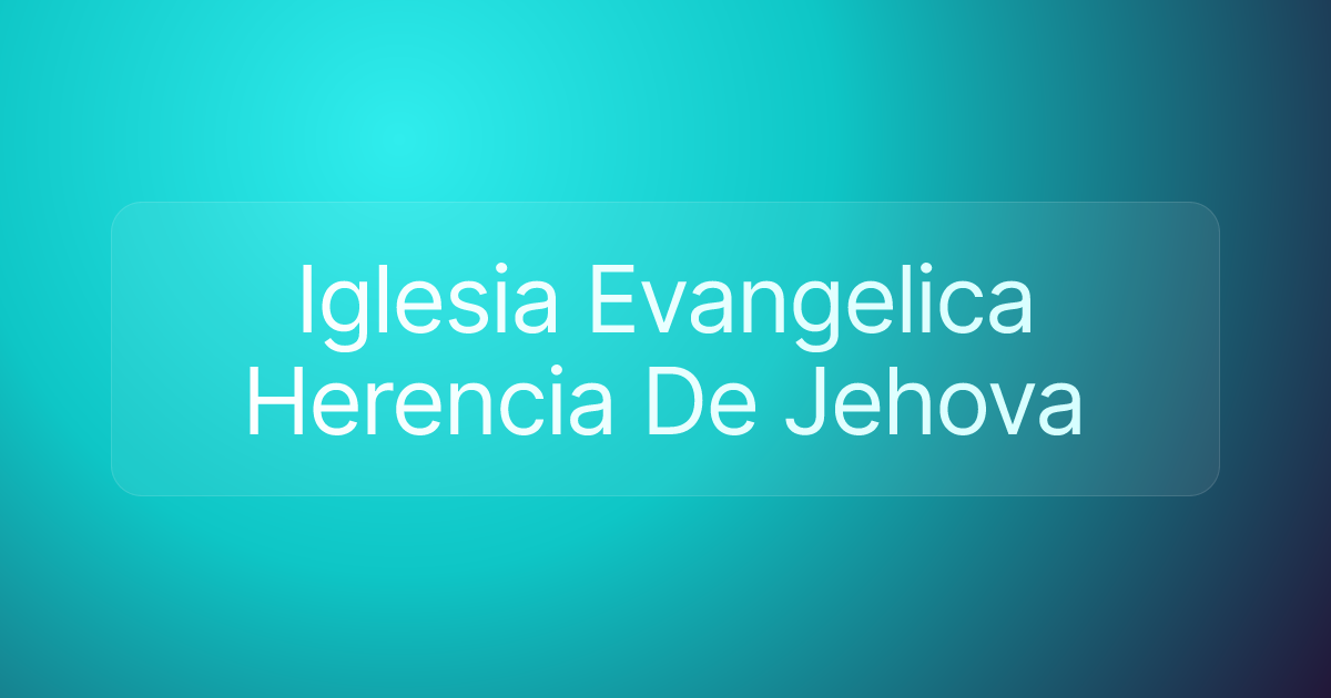 Iglesia Evangelica Herencia De Jehova