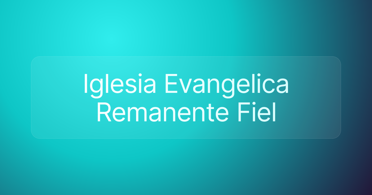 Iglesia Evangelica Remanente Fiel