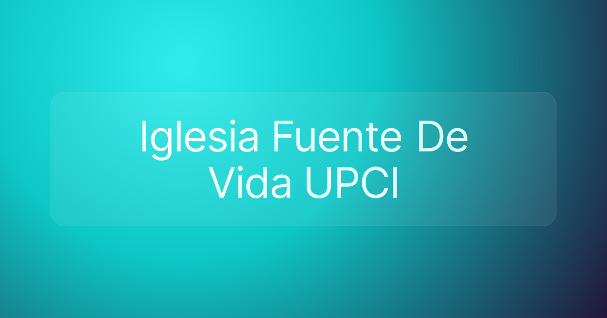 Iglesia Fuente De Vida UPCI