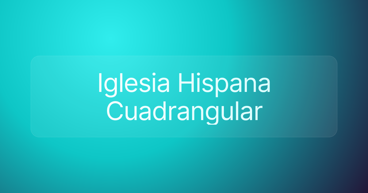 Iglesia Hispana Cuadrangular