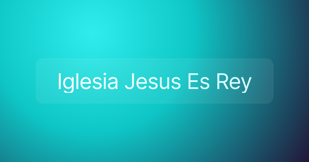 Iglesia Jesus Es Rey