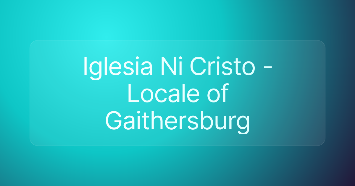 Iglesia Ni Cristo - Locale of Gaithersburg