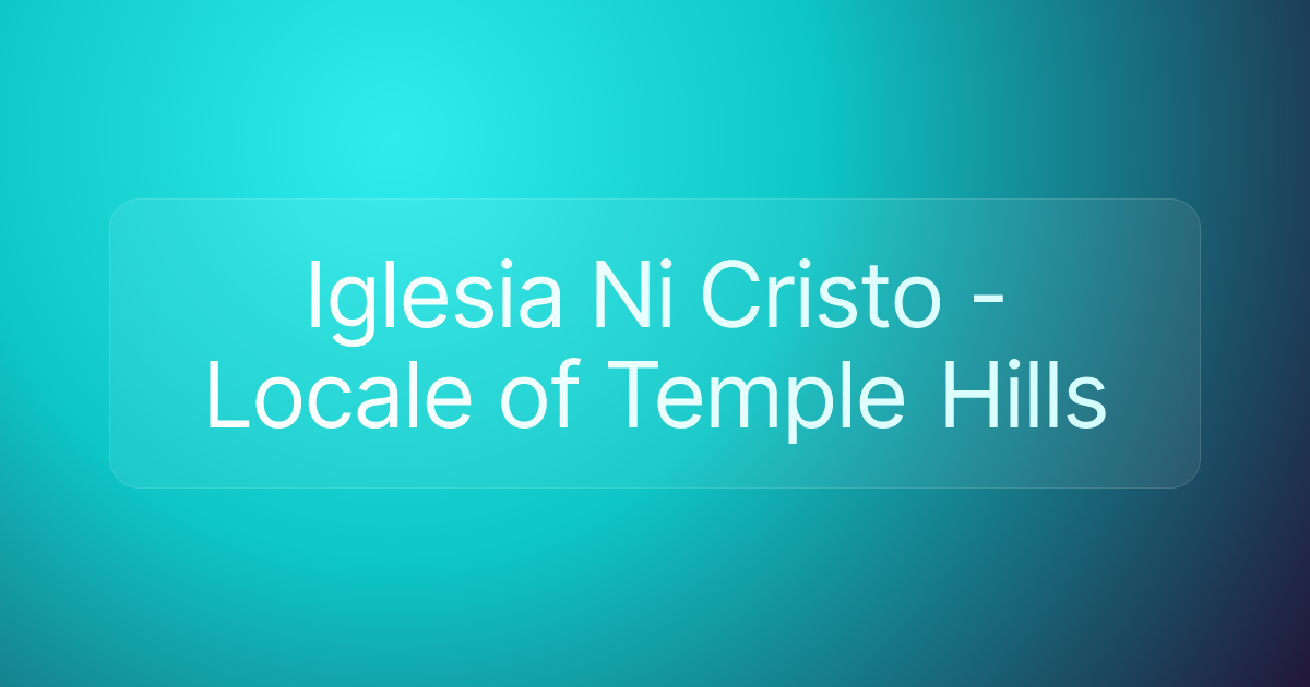 Iglesia Ni Cristo - Locale of Temple Hills