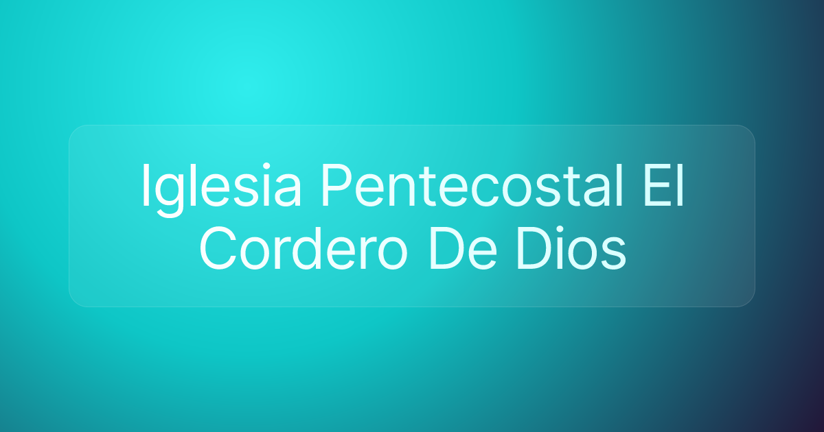 Iglesia Pentecostal El Cordero De Dios