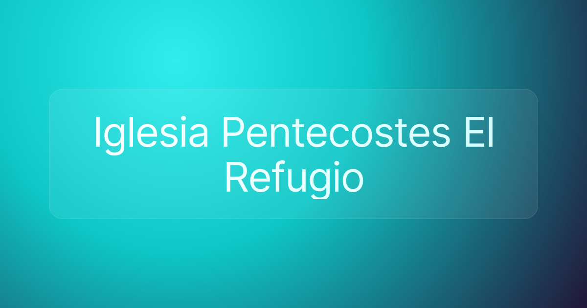 Iglesia Pentecostes El Refugio