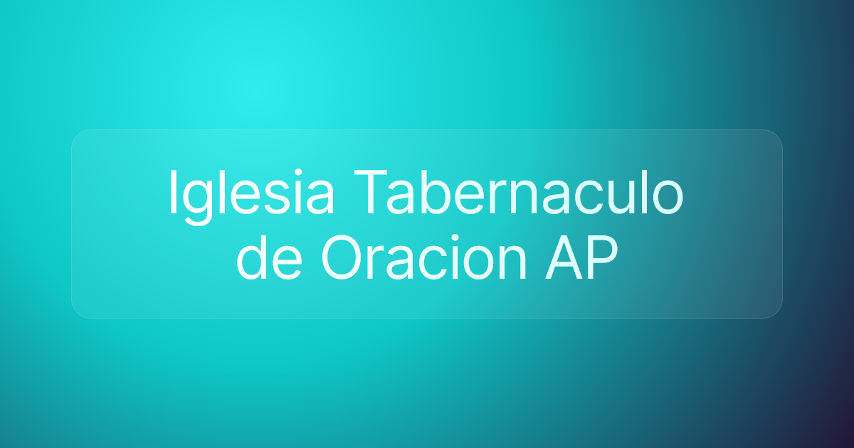 Iglesia Tabernaculo de Oracion AP
