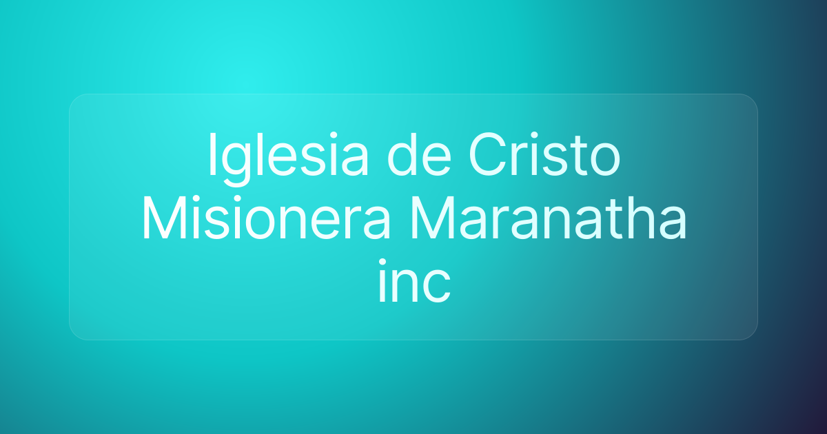 Iglesia de Cristo Misionera Maranatha inc