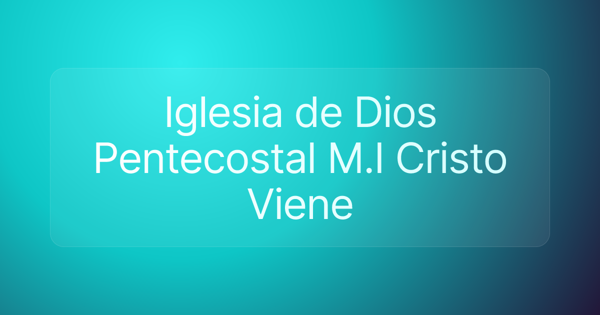 Iglesia de Dios Pentecostal M.I Cristo Viene