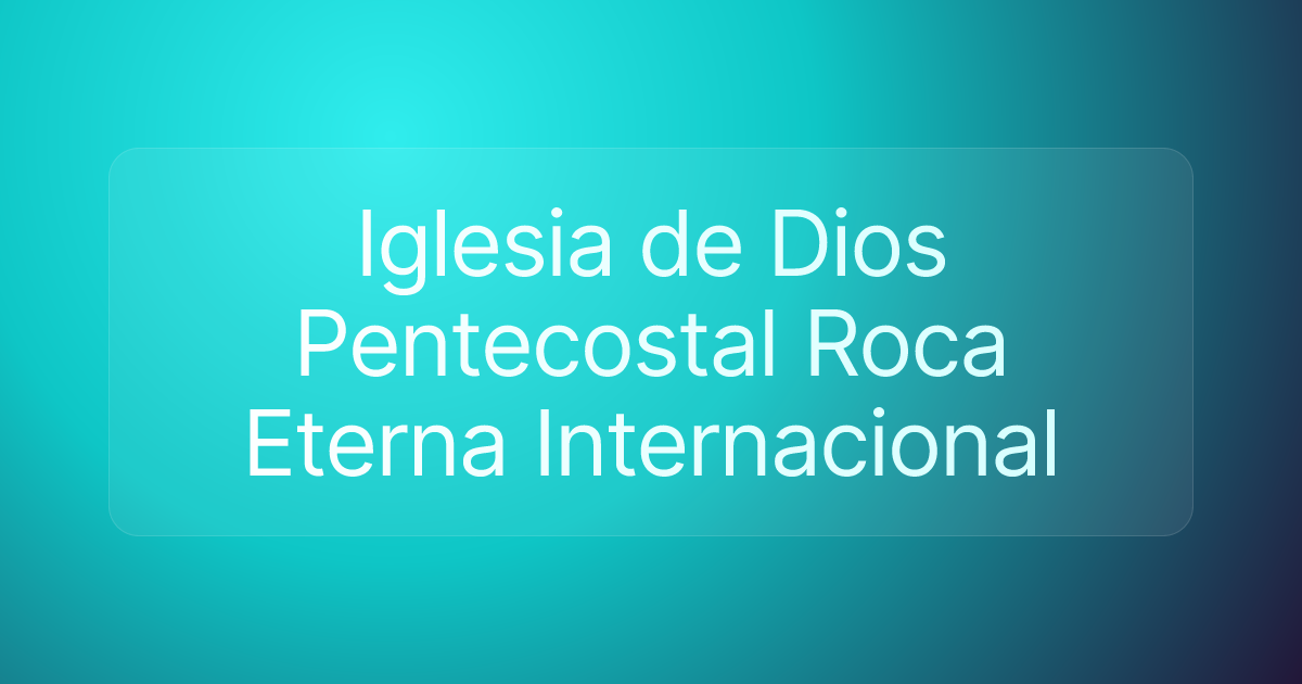 Iglesia de Dios Pentecostal Roca Eterna Internacional