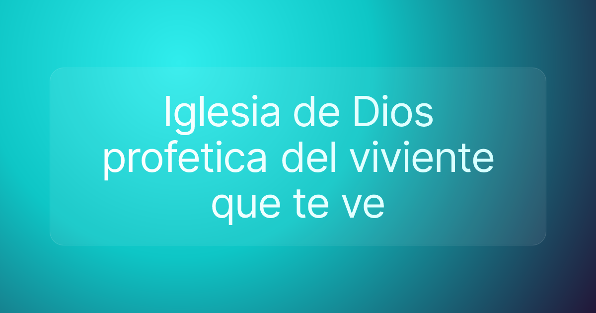 Iglesia de Dios profetica del viviente que te ve