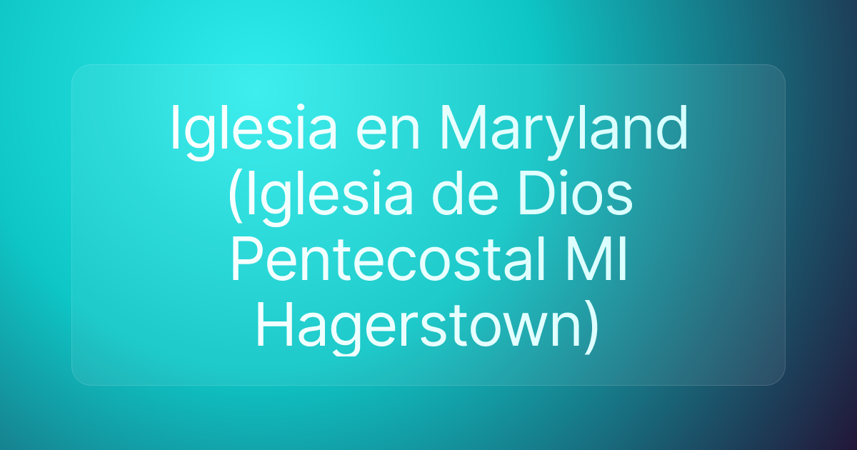 Iglesia en Maryland (Iglesia de Dios Pentecostal MI Hagerstown)
