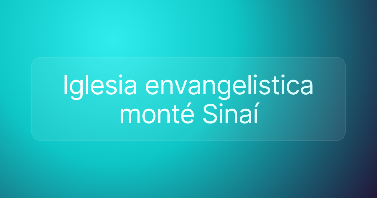 Iglesia envangelistica monté Sinaí