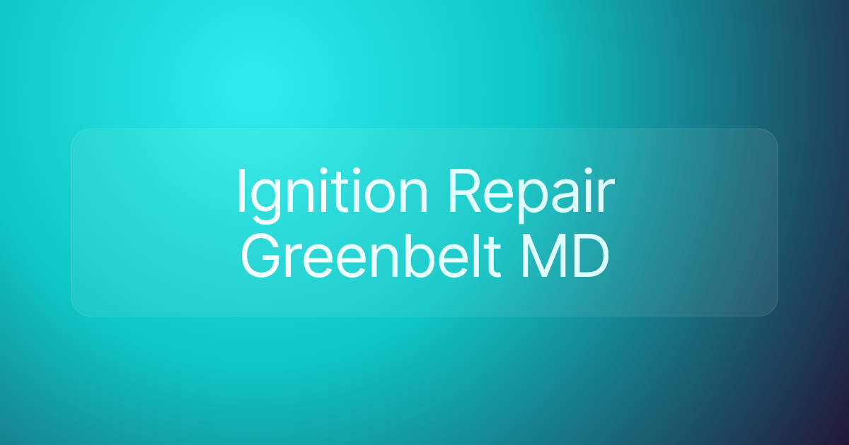 Ignition Repair Greenbelt MD