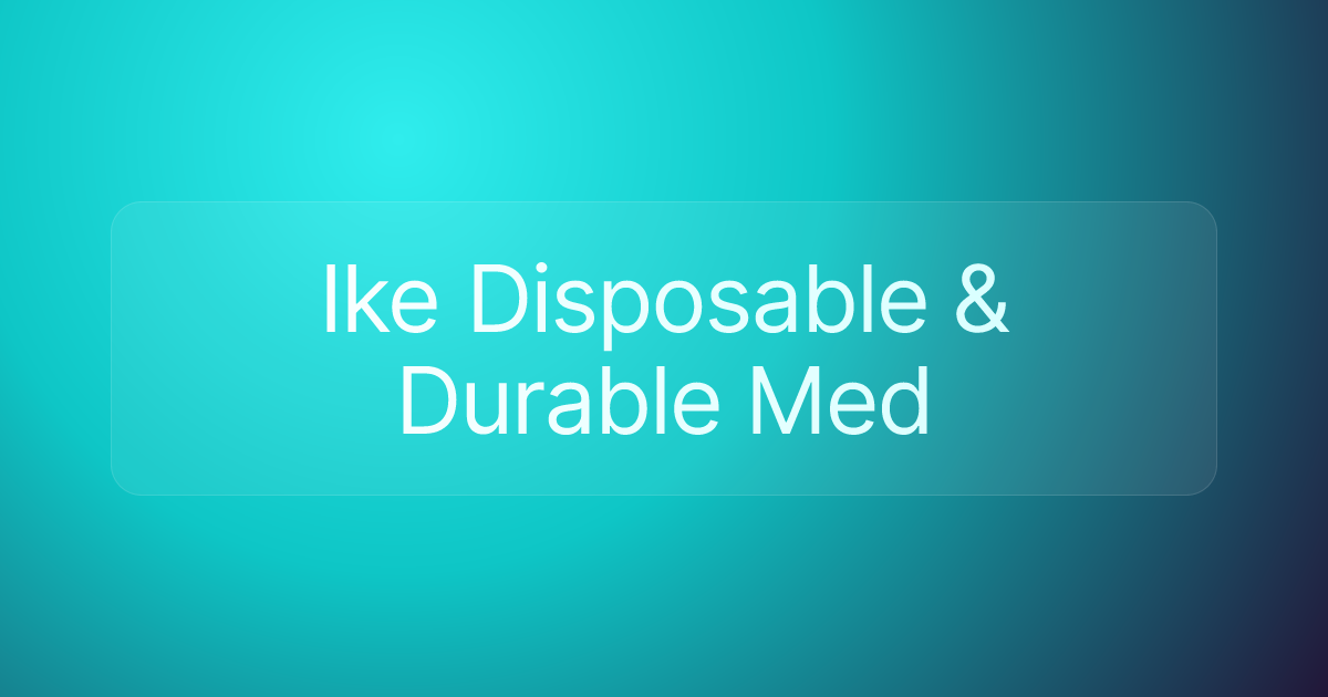 Ike Disposable & Durable Med