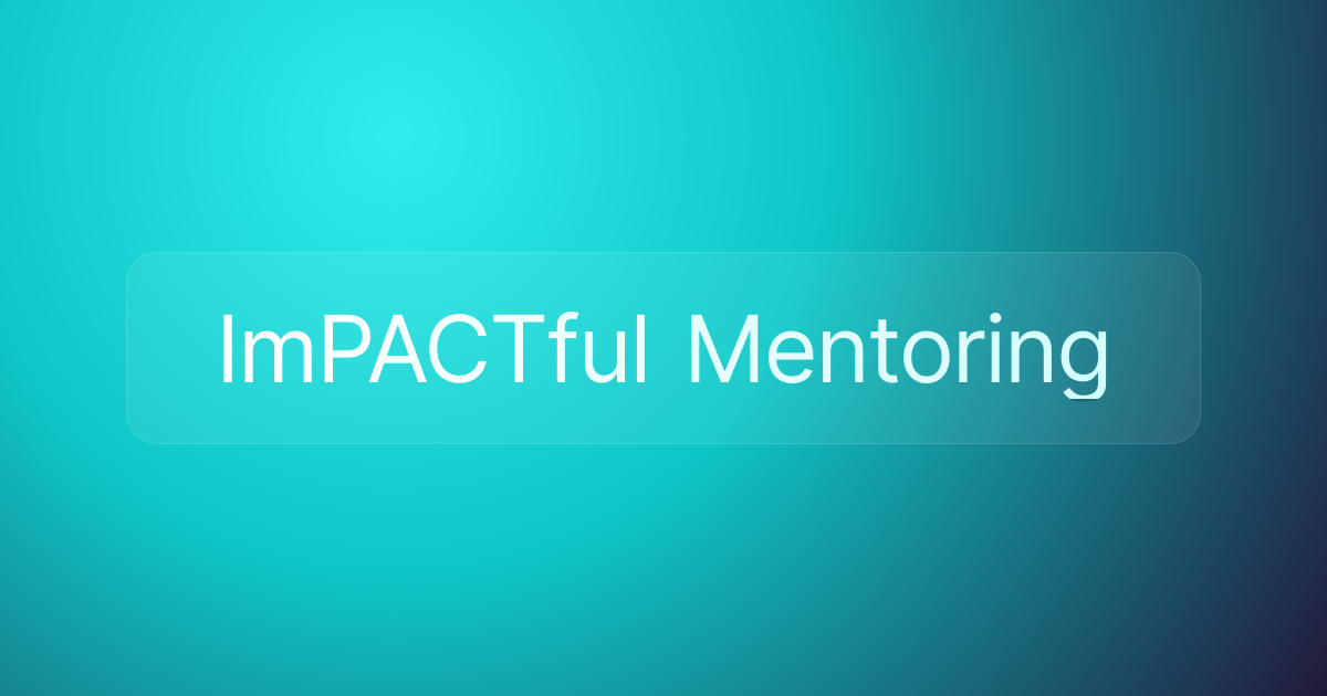 ImPACTful Mentoring