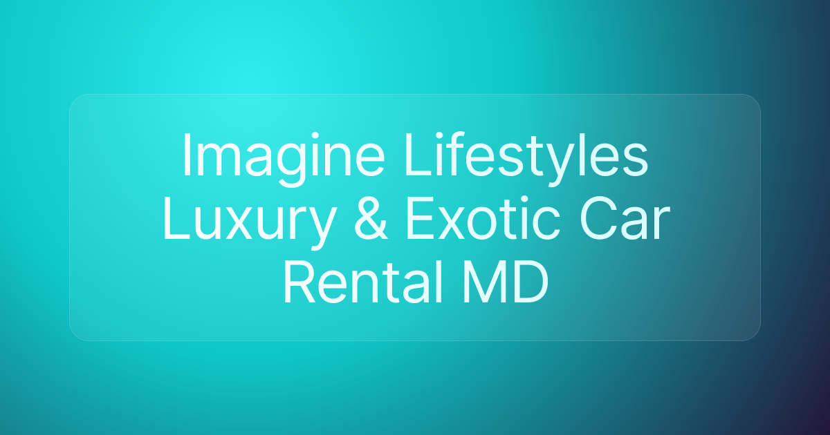 Imagine Lifestyles Luxury & Exotic Car Rental MD